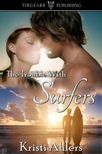 Cover of The Trouble With Surfers by Kristi Ahlers
